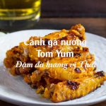 cánh gà nướng Tom Yum đậm hương vị thái